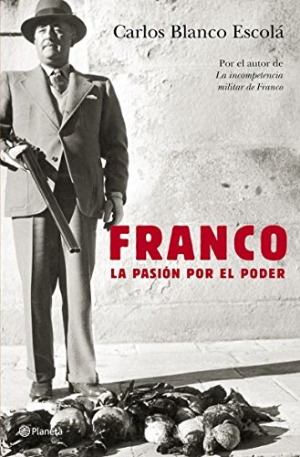 Franco : la pasión por el poder
