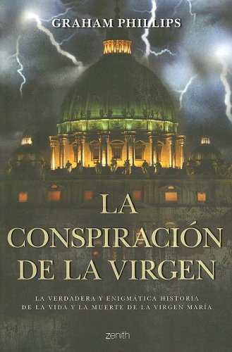 La Conspiracion De La Virgen (The Virgin Mary Conspiracy) (Spanish Edition) (9788408063353) by Phillips, Graham