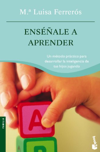 Imagen de archivo de Ensale a aprender : un mtodo prctico para desarrollar la inteligencia de tus hijos jugando (Familia) a la venta por medimops