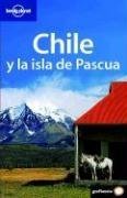 Lonely Planet Chile Y La Isla De Pascua (Spanish Guides) (Spanish Edition) (9788408064848) by Beech, Charlotte; Attwooll, Jolyon; Carillet, Jean-Bernard; Kohnstamm, Thomas