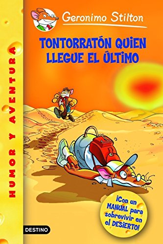 9788408066880: Stilton 23: tontorratn quien llegue el ltimo: Con un manual para sobrevivir en el desierto!: Geronimo Stilton 23 Con un manual para sobrevivir en el desierto!: 1