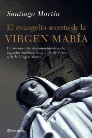 Imagen de archivo de El Evangelio Secreto de la Virgen Maria: Un Manuscrito Desconocido Desvela Aspectos Ineditos de la Vida de Cristo y de la Virgen Maria a la venta por ThriftBooks-Atlanta