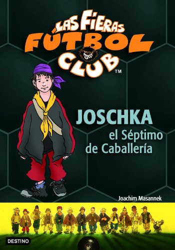 Beispielbild fr Joschka, el Sptimo de Caballera: Las Fieras del Ftbol Club 9 zum Verkauf von medimops