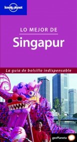 Lo mejor de Singapur (Lonely Planet Spanish Guides) (Spanish Edition) (9788408069447) by Rawlings-Way, Charles