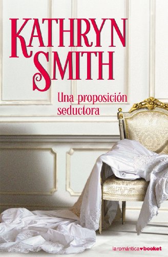 Una proposición seductora - Smith, Kathryn