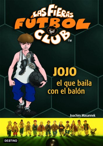 Jojo, el que baila con el balón: Las Fieras del Fútbol Club 11 (Fieras Futbol Club) - Masannek, Joachim