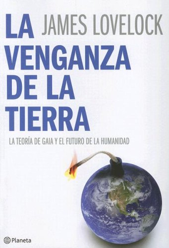 La venganza de la Tierra: la teorÃ­a de Gaia y el futuro de la humanidad (9788408072270) by Lovelock, James