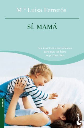 Imagen de archivo de S, mam : las soluciones ms eficaces para que tus hijos se porten bien, de la niez a la adolescencia (Prcticos) a la venta por medimops