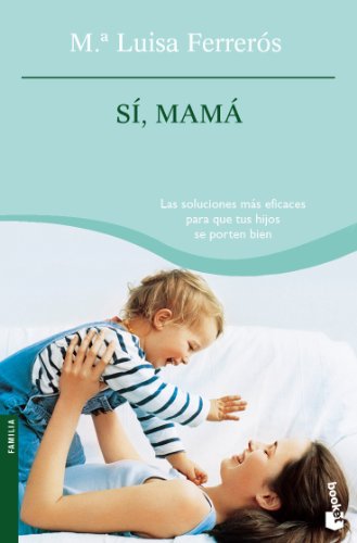 Stock image for S, mam : las soluciones ms eficaces para que tus hijos se porten bien, de la niez a la adolescencia (Prcticos) for sale by medimops