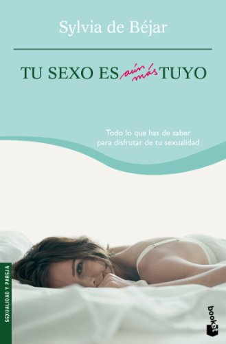 Tu sexo es aún más tuyo (Prácticos) (Spanish Edition) - Béjar González, Sylvia De