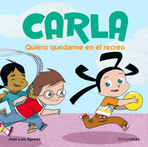 9788408074090: Quiero quedarme en el recreo: Carla