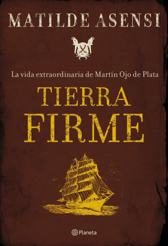 Beispielbild fr Tierra firme. La vida extraordinaria de Martn Ojo de Plata. zum Verkauf von Librera y Editorial Renacimiento, S.A.