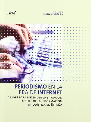 9788408077565: Periodismo en la era de Internet (Coleccin Fundacin Telefnica)