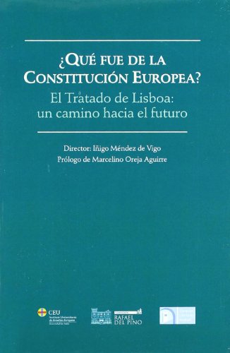 Stock image for QUE FUE DE LA CONSTITUCION EUROPEA? EL TRATADO DE LISBOA: UN CAMINO HACIA EL FUTURO for sale by KALAMO LIBROS, S.L.