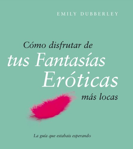 Beispielbild fr COMO DISFRUTAR DE TUS FANTASIAS EROTICAS MAS LOCAS zum Verkauf von KALAMO LIBROS, S.L.