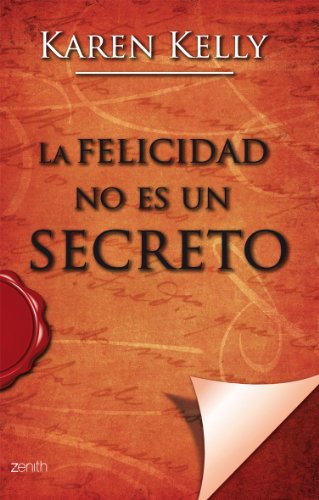 La felicidad no es un secreto (Autoayuda) (Spanish Edition) (9788408079613) by Kelly, Karen