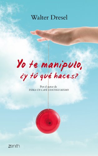 Stock image for Yo Te Manipulo, y T Qu Haces?: Recupera Tu Autoestima y Ponle Freno Al Abuso for sale by Hamelyn