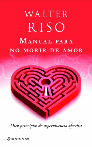 9788408080480: Manual para no morir de amor : diez principios de supervivencia afectiva