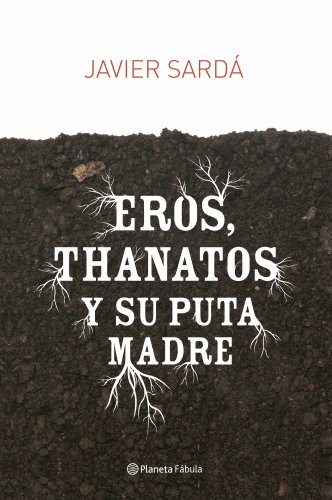 9788408080947: Eros, Thanatos y su puta madre (Planeta Fabula) (Spanish Edition)