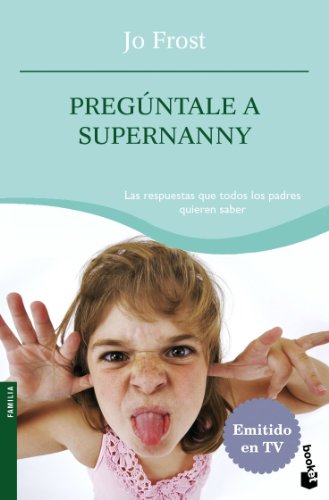 Pregúntale a Supernanny (Familia) - Frost, Jo