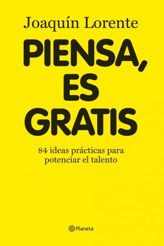 Stock image for Piensa, es gratis 84 ideas prcticas para potenciar el talento. for sale by Librera Prez Galds