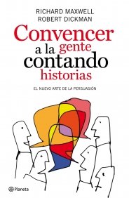 Convencer a la gente contando historias (Spanish Edition) (9788408089414) by Richard Maxwell