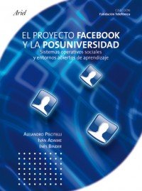 Beispielbild fr El proyecto Facebook y la posuniversidad sistemas operativos sociales y entornos abiertos de aprendizaje zum Verkauf von MARCIAL PONS LIBRERO