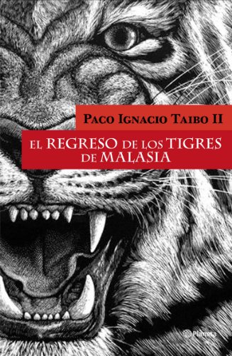 El regreso de los Tigres de Malasia - TAIBO II, PACO IGNACIO
