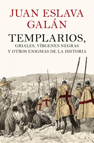 Imagen de archivo de Templarios, griales, vrgenes negras y otros enigmas de la Historia a la venta por Iridium_Books