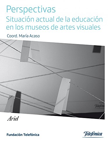 Stock image for Perspectivas Situacion Actual de la Educacion en los Museos de Artes Visuales for sale by ANARTIST