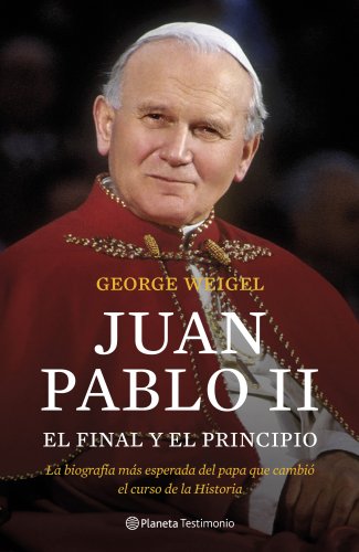 Imagen de archivo de JUAN PABLO II. EL FINAL Y EL PRINCIPIO LA BIOGRAFA MS ESPERADA DEL PAPA QUE CAMBI EL CURSO DE LA HISTORIA a la venta por Zilis Select Books