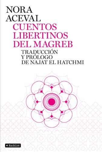 Cuentos libertinos del Magreb: TraducciÃ³n y prÃ³logo de Najat el Hachmi (9788408103356) by Aceval, Nora