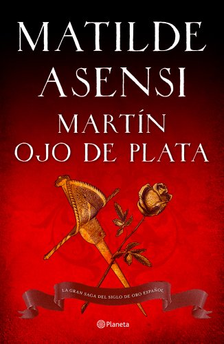MartÃ­n Ojo de Plata: La gran saga del Siglo de Oro espaÃ±ol (9788408103936) by Asensi, Matilde