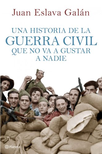 9788408107156: Una historia de la guerra civil que no va a gustar a nadie (Planeta)