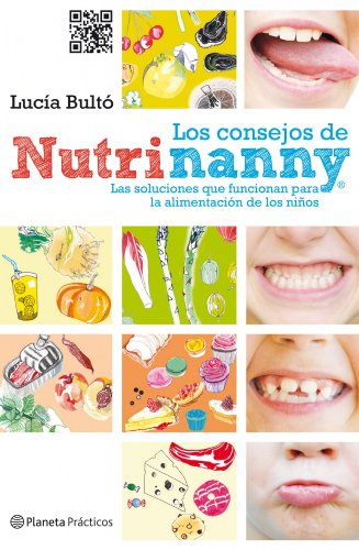 Los consejos de Nutrinanny: Las soluciones que funcionan para la alimentaciÃ³n de los niÃ±os (9788408109211) by BultÃ³, LucÃ­a