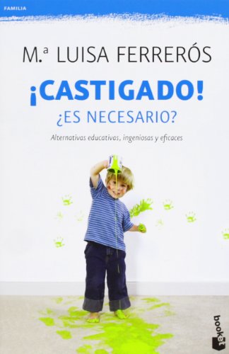 Imagen de archivo de CASTIGADO!: Es necesario? Alternativas educativas, ingeniosas y eficaces a la venta por KALAMO LIBROS, S.L.