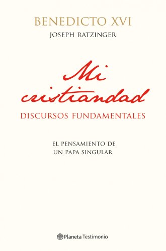 Mi cristiandad: Discursos fundamentales (Planeta Testimonio)