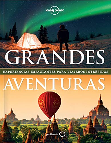 Grandes aventuras. Experiencias impactantes para viajeros intrepidos.