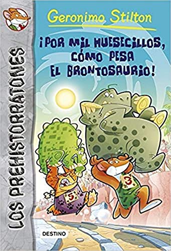 Imagen de archivo de ¡Por mil huesecillos, c mo pesa el brontosaurio!: Prehistorratones 6 (Los prehistoratones, 6) (Spanish Edition) a la venta por ThriftBooks-Dallas