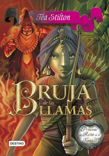 Stock image for Bruja de las llamas: Princesas del Reino de la Fantasa 8 (Tea Stilton) (Spanish Edition) for sale by Cathy's Half Price Books