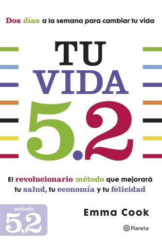 Stock image for TU VIDA 5.2: : el revolucionario mtodo que mejorar tu salud, tu economa y tu felicidad for sale by KALAMO LIBROS, S.L.