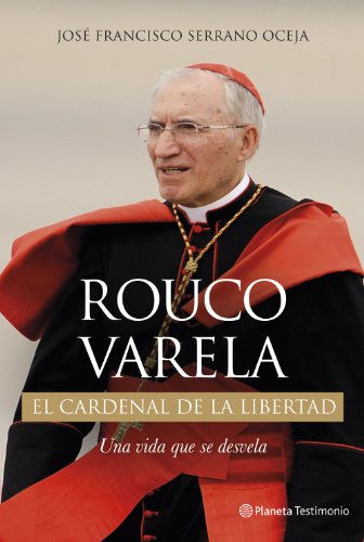 Imagen de archivo de Rouco Varela. El Cardenal De La Libertad a la venta por RecicLibros
