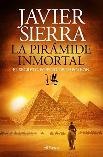 Imagen de archivo de La pirámide inmortal: El secreto egipcio de Napoleón (Autores Españoles e Iberoamericanos) a la venta por medimops