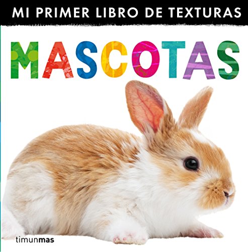 Stock image for Mascotas. Mi primer libro de texturas (Mi Primer Libro De Texturas Mascotas/ My First Touch and Feel Pets) (Spanish Edition) for sale by Red's Corner LLC