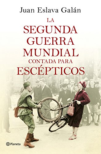 Imagen de archivo de LA SEGUNDA GUERRA MUNDIAL CONTADA PARA ESCPTICOS a la venta por Librera Rola Libros