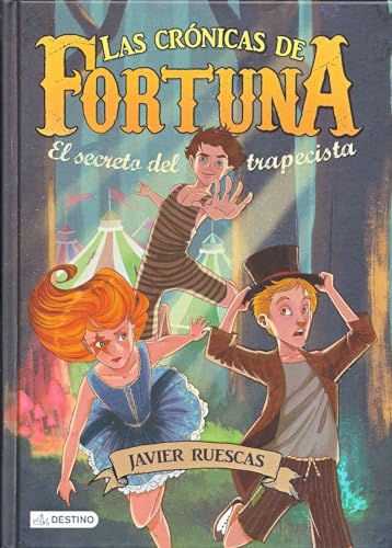 El secreto del trapecista: Las Crónicas de Fortuna 1 (Las Cronicas De Fortuna) (Spanish Edition)