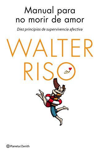 9788408137023: Manual para no morir de amor: Diez principios de supervivencia afectiva (Biblioteca Walter Riso)