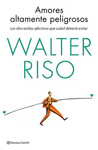 9788408137030: Amores altamente peligrosos: Los diez estilos afectivos que usted debera evitar (Biblioteca Walter Riso)