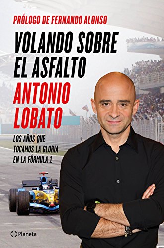 Volando sobre el asfalto.Los años que tocamos la gloria en la Formula 1.