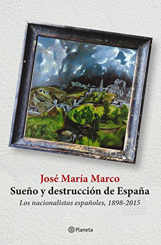 Imagen de archivo de Sueño y destrucci n de España: Los nacionalistas españoles (1898-2015) a la venta por Books From California